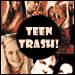 Teen Trash!